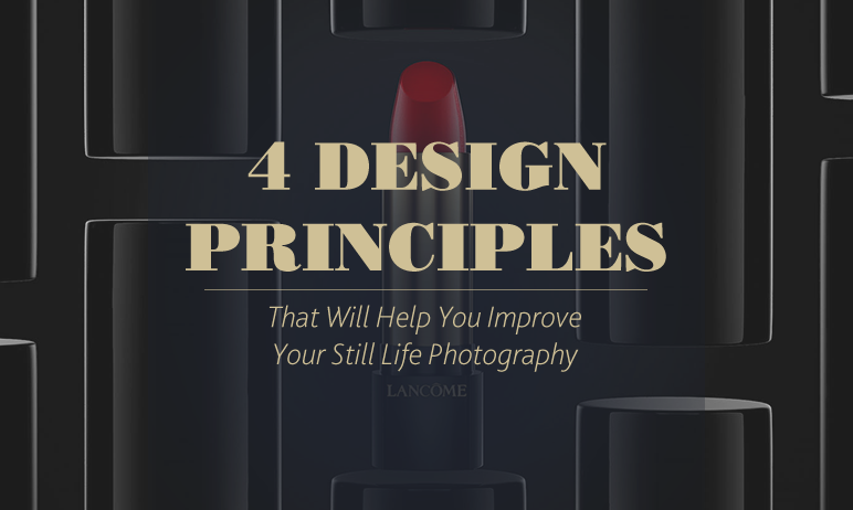 4 Design Principles That Will Help You Improve Your Still Life Photography